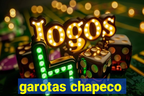garotas chapeco
